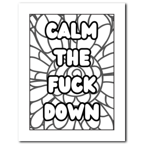 Bold anti-stress coloring page saying 'Calm the Fuck Down' with intricate geometric lines