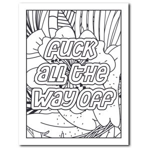 Swear word coloring page with floral background – "Fuck all the way off" from Stress Relief Coloring Book for Adults vol.2